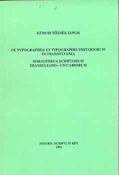 Knosi Tzsr Jnos - De typographiis et typographis unitariorum in Transsylvania