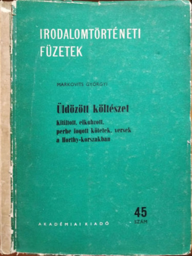 Markovits Györgyi - Üldözött költészet (Irodalomtörténeti füzetek 45.)