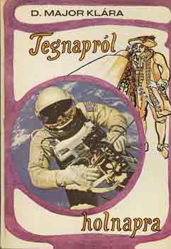 D. Major Klára - Tegnapról holnapra