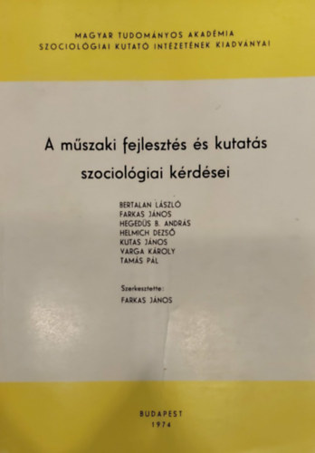 Farkas János (szerk.) - A műszaki fejlesztés és kutatás szociológiai kérdései