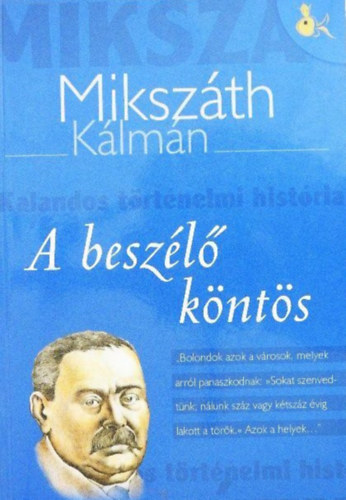 Zsolnai Margit  Miksz�th K�lm�n (szerk.), Kar�csony Orsolya (szerk.) - A besz�l� k�nt�s - Kalandos t�rt�nelmi hist�ria