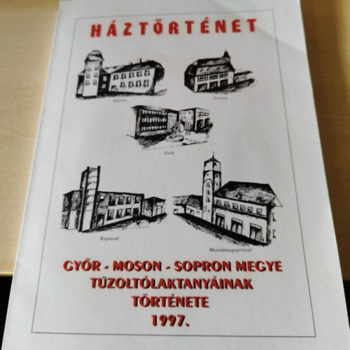 H�zt�rt�net - Gy�r-Moson-Sopron megye t�zolt�laktany�inak t�rt�nete 1997.
