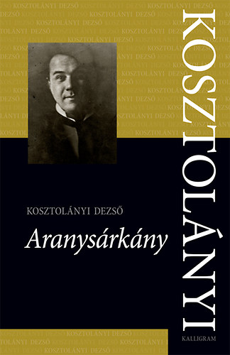 Kosztol�nyi Dezs� - Aranys�rk�ny