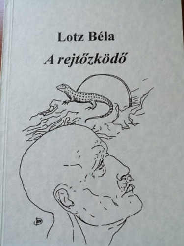 Lotz B�la - A rejt�zk�d�