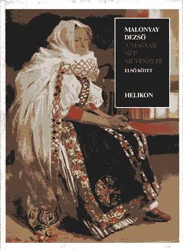 Malonyay Dezs� - A magyar n�p m�v�szete I. - A kalotaszegi magyar n�p m�v�szete (reprint)