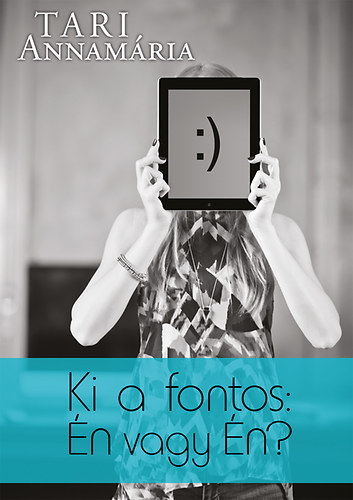 Tari Annam�ria - Ki a fontos: �n vagy �n?