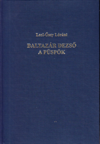 Leel-Őssy Lóránt - Baltazár Dezső a püspök