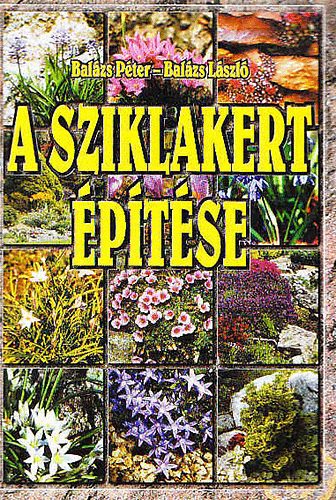 Bal�zs P�ter-Bal�zs L�szl� - A sziklakert �p�t�se