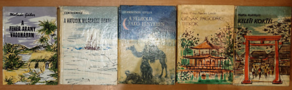 Molnár Gábor, Alina és Czeslaw Centkiewitz, Germanus Gyula, Fehér Klára-Nemes László, Maria Rosseels - 5 kötet az Útikalandok című sorozatból a '60-as évekből: A fehér arany vadonában, A hatodik világrész titkai,, A félhold fakó fényében, Gésák, pagodák, titkok, Keleti titkok