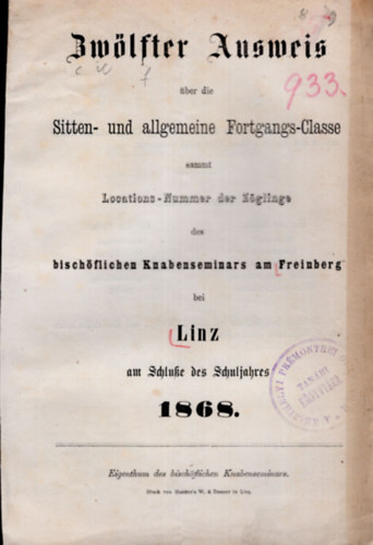 Ewlfter Ausweis ber die Sitten- und allgermeine Fortgangs -Classe sammt locations- Nummer de Zglinge  - Linz am Schlusse des Schuljahres 1868