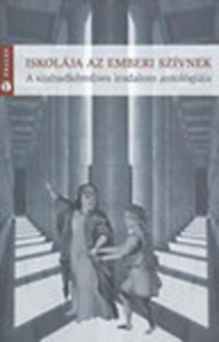 Márton László (szerk.) - Iskolája az emberi szívnek - A szabadkőműves irodalom antológiája