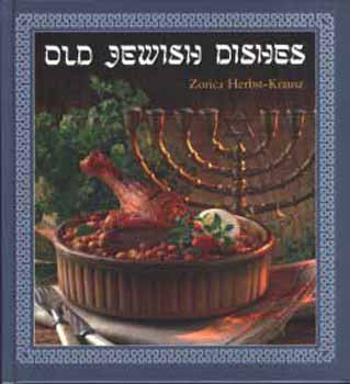Zorica Herbst-Krausz - Old jewish dishes (R�gi zsid� �telek)