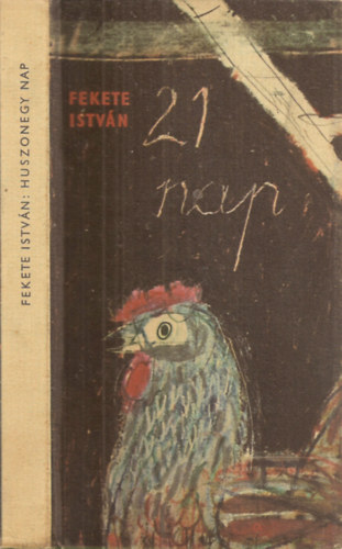 Fekete Istv�n - 21 (Huszonegy) nap