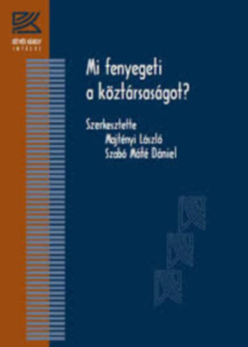 Szab� M�t� D�niel Majt�nyi L�szl� - Mi fenyegeti a k�zt�rsas�got?