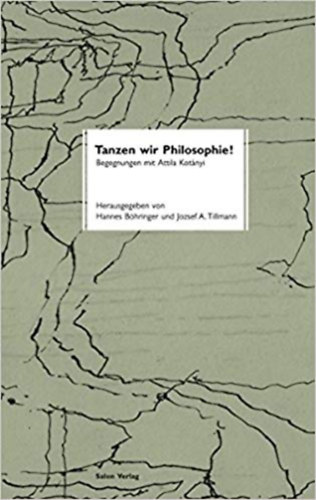 Tanzen wir Philosophie!: Begegnungen mit Attila Kotanyi