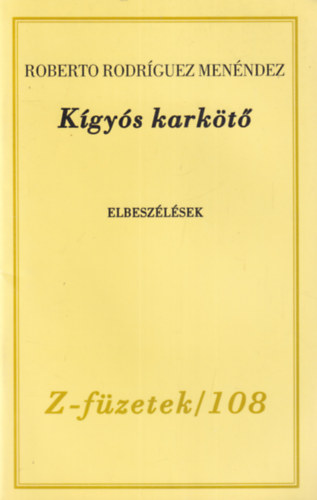 Roberto Rodríguez Menéndez - Kígyós karkötő - Elbeszélések