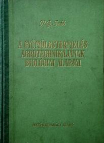 P. G. Sitt - A gy�m�lcstermel�s agrotechnik�j�nak biol�giai alapjai - MEGJETENT 1050 P�LD�NYBAN