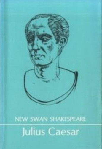 William Shakespeare - Julius Caesar (New Swan Shakespeare Series)