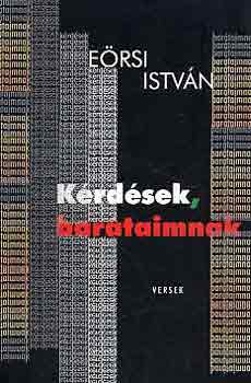E�rsi Istv�n - K�rd�sek, bar�taimnak