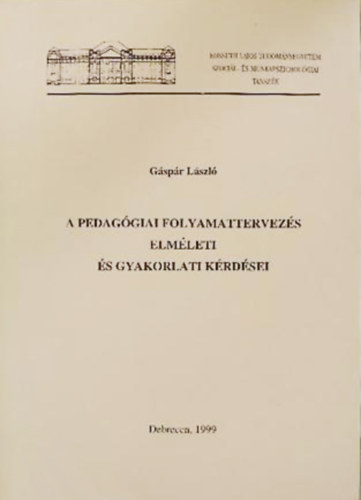 G�sp�r L�szl� - A pedag�giai folyamattervez�s elm�leti �s gyakorlati k�rd�sei