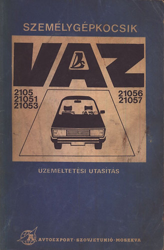 VAZ-2105, 21051, 21053, 21056, 21057 szem�lyg�pkocsik �zemeltet�si utas�t�s