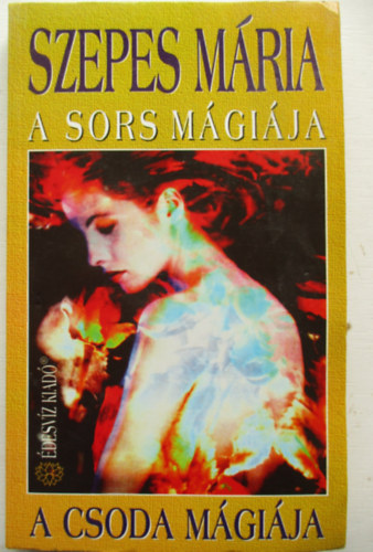 Szepes Mria - A sors mgija - A csoda mgija