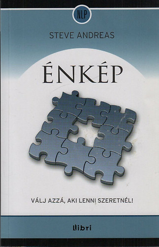 Steve Andreas - Énkép - Válj azzá, aki lenni szeretnél