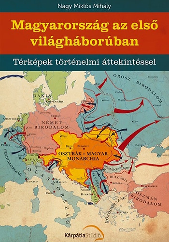 Nagy Miklós Mihály - Magyarország az első világháborúban