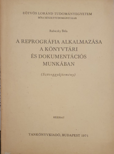 Babiczky Bla - A Reprogrfia Alkalmazsa a Knyvtri s Dokumentcis Munkban