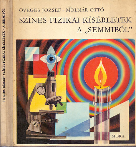 Moln�r Ott� �veges J�zsef - Sz�nes fizikai k�s�rletek a ,,semmib�l"