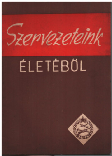 Molnár Béla Szabó József (szerk.) - Szervezeteink életéből