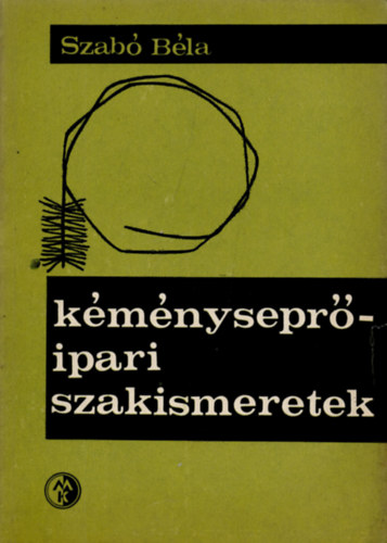 Szabó Béla - Kéményseprőipari szakismeretek