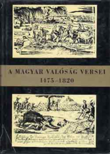 Csanádi Imre (szerk.) - A magyar valóság versei I. (1475-1820)