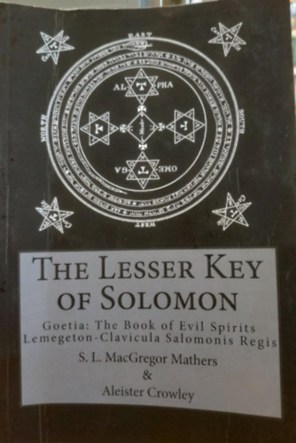 Aleister Crowley S.L. MacGregor Mathers - The Lesser Key of Solomon - Goetia: The Book of Evil Spirits