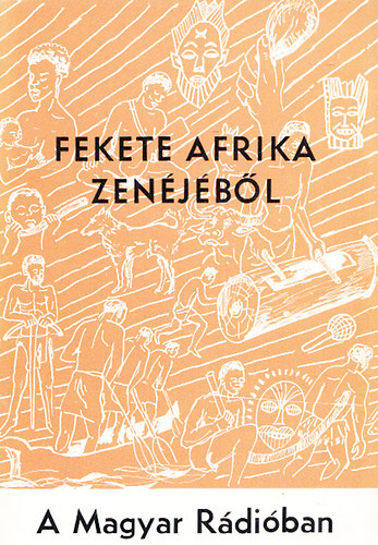 Mder Lszl  (szerk.) - Fekete Afrika zenjbl (Biernaczky Szilrd sorozata a Magyar Rdiban)