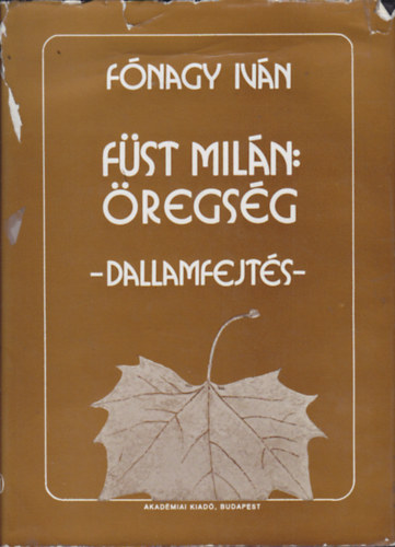 Fónagy Iván - Füst Milán: Öregség (dallamfejtés)