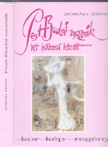 Zórád Ernő - Pest-Budai mozaik - két háború között - kor-kép-regény