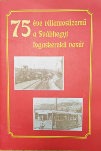 75 ve villamoszem a Svbhegyi fogaskerek vast