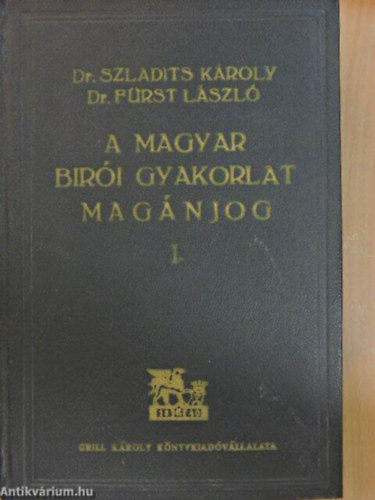Dr. Szladits Kroly Dr. Frst Lszl - A Magyar Biri Gyakorlat Magnjog I.