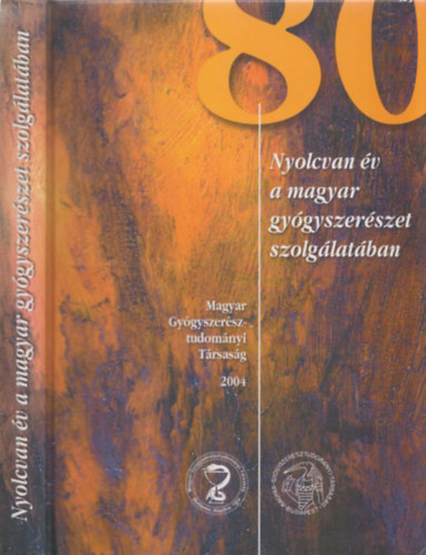 Dr. Brantner Antal; Dr. S�gi Erzs�bet  (szerk.) - Nyolcvan �v a magyar gy�gyszer�szet szolg�lat�ban