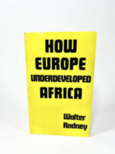 Rodney Walter - How Europe Underdeveloped Africa