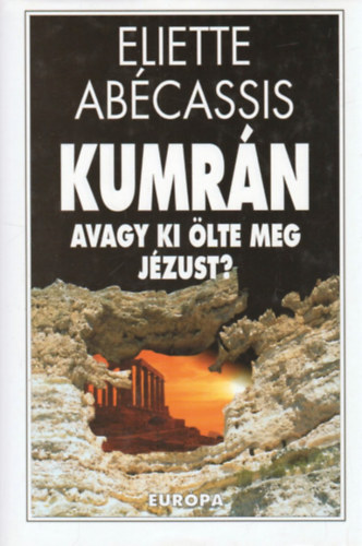 Eliette Ab�cassis - Kumr�n avagy ki �lte meg J�zust?