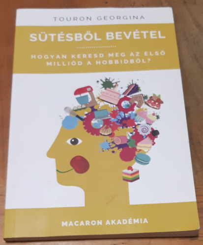 Touron Georgina - S�t�sb�l bev�tel - Hogyan keresd meg az els� milli�d a hobbidb�l?