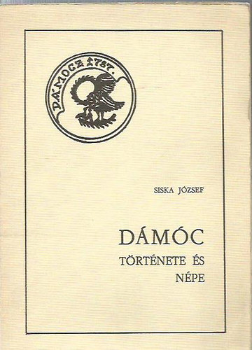 Siska J�zsef - D�m�c t�rt�nete �s n�pe