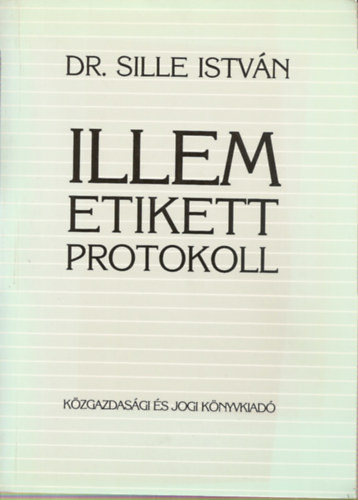 Dr. Sille Istvn - Illem, etikett, protokoll   - A viselkeds nyilvnossg eltt     - Fekete-fehr brkkal illusztrlva.