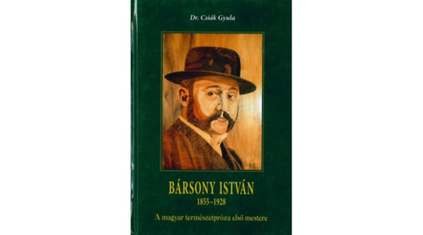 Dr. Csik Gyula - Brsony Istvn 1855-1928 - A magyar termszetprza els mestere