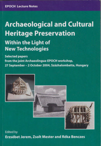 Erzs�bet Jerem, Mester Zsolt, Benczes R�ka - Archaeological and Cultural Heritage Preservation