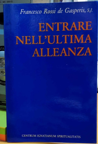 S.J. Francesco Rossi de Gasperis - Entrare Nell'Ultima Alleanza (Belps az utols szvetsgbe)(Centrum Ignatianum Spiritualitatis)