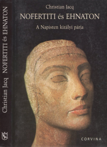 Christian Jacq - Nofertiti �s Ehnaton - A Napisten kir�lyi p�rja