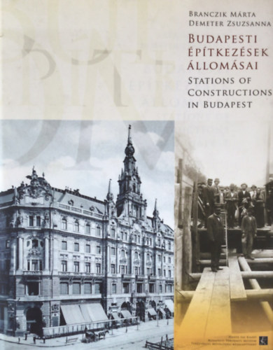Branczik M�rta - Budapesti �p�tkez�sek �llom�sai (Stations of Constructions in Budapest)